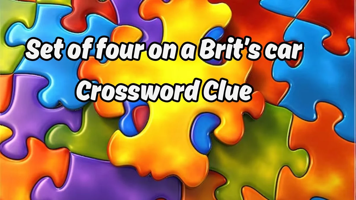 NYT Set of four on a Brit’s car Crossword Clue Puzzle Answer from August 19, 2024