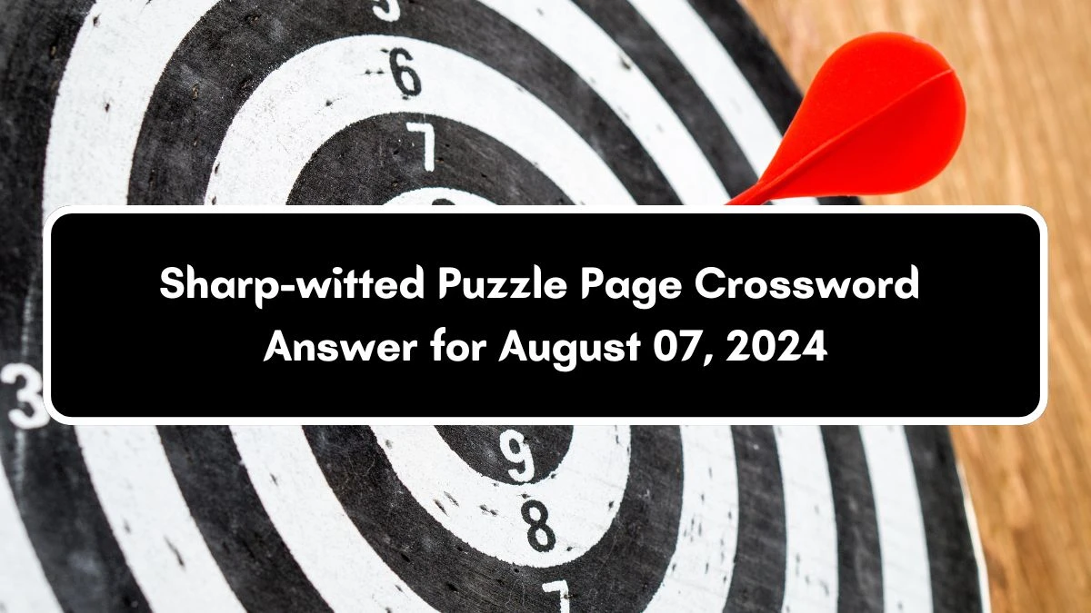 Sharp-witted Puzzle Page Crossword Clue Puzzle Answer from August 07, 2024