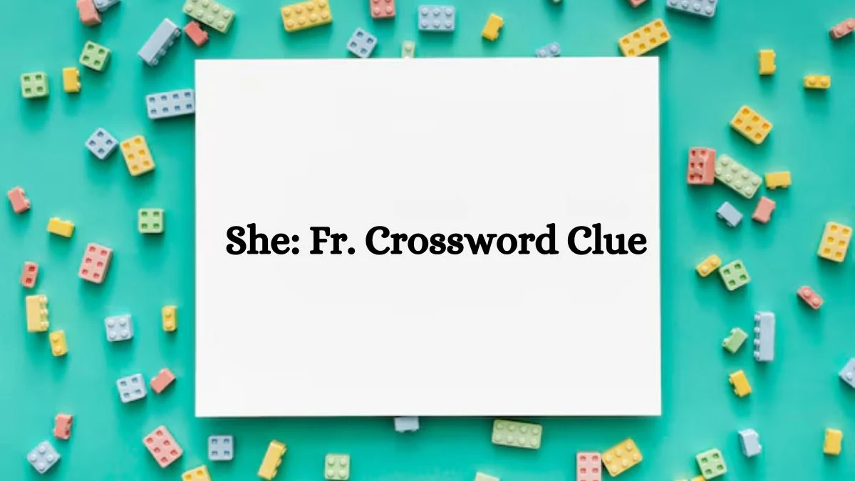 She: Fr. NYT Crossword Clue Puzzle Answer from August 21, 2024