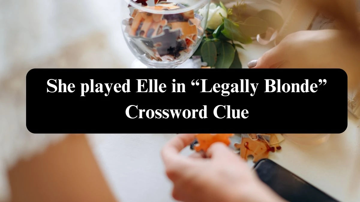 USA Today She played Elle in “Legally Blonde” Crossword Clue Puzzle Answer from August 04, 2024