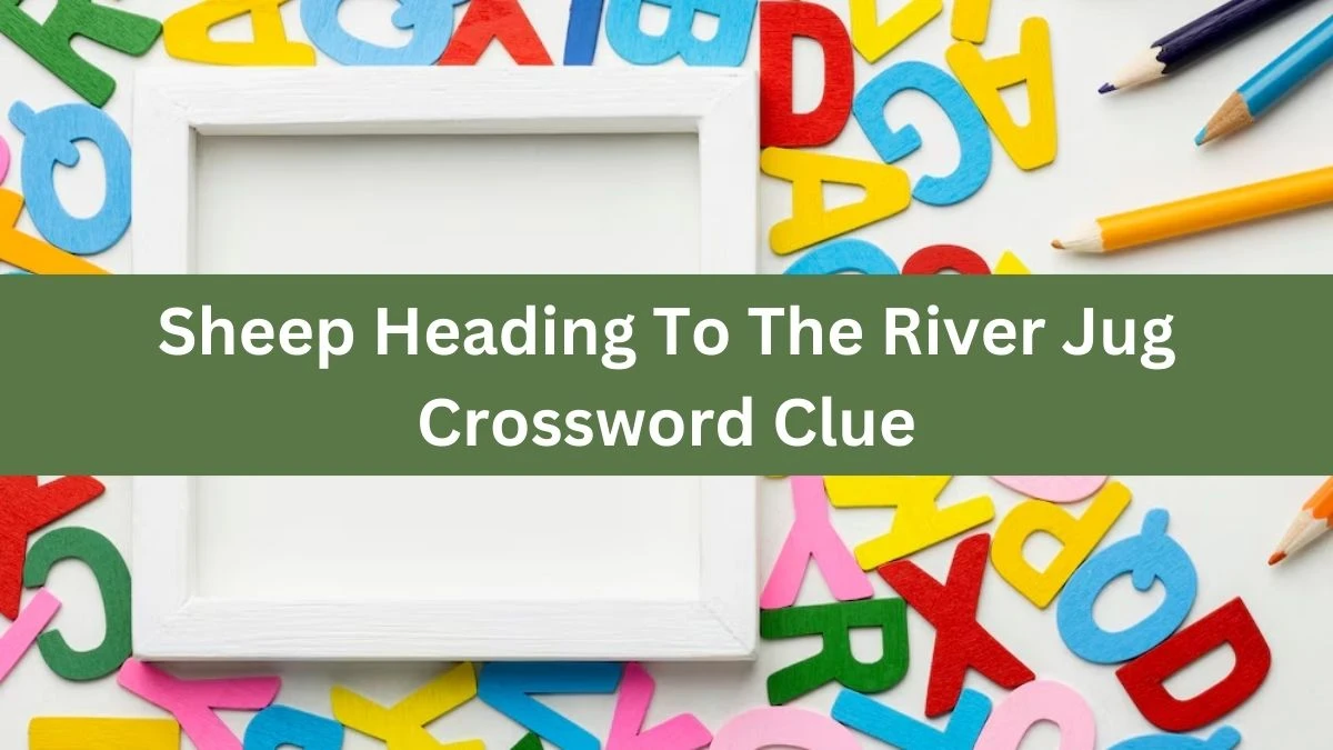 Sheep Heading To The River Jug Crossword Clue Puzzle Answer from August 10, 2024