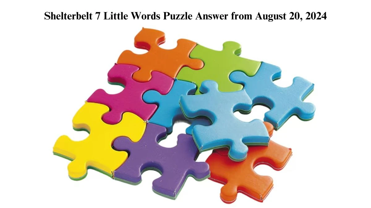 Shelterbelt 7 Little Words Puzzle Answer from August 20, 2024