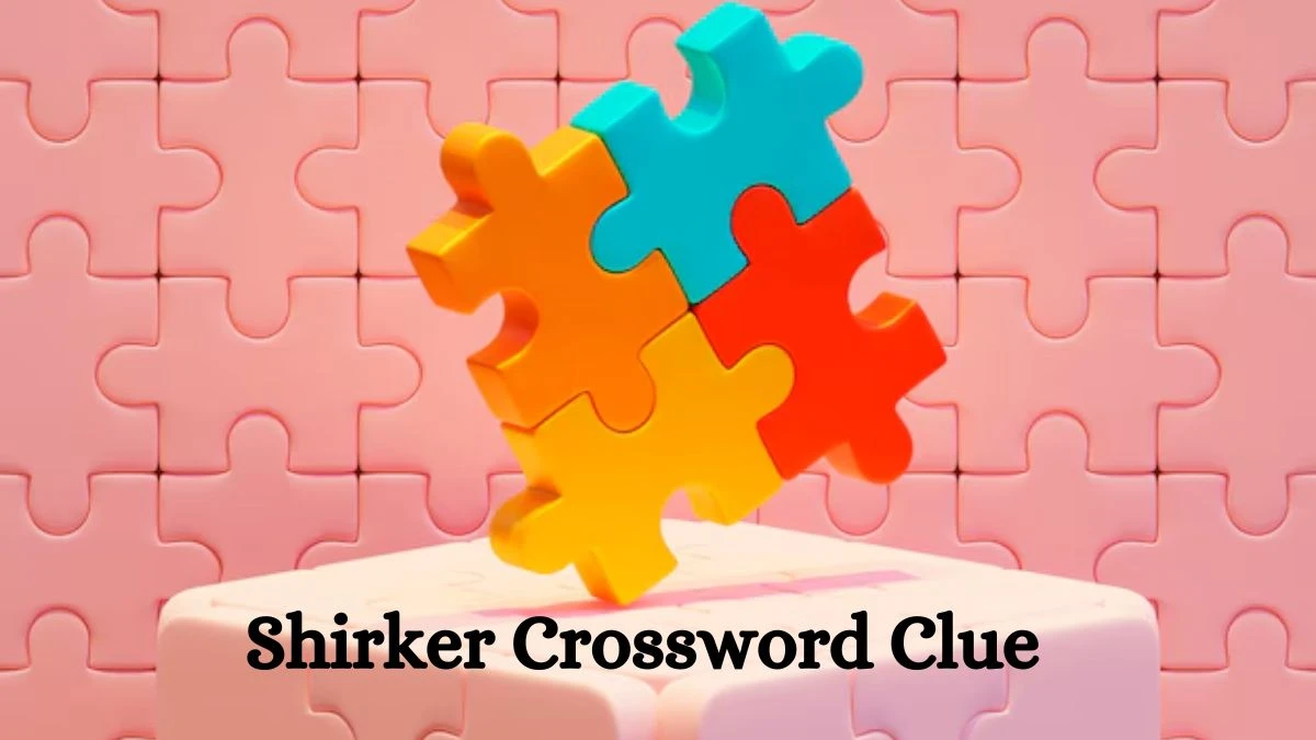 Irish Daily Mail Quick Shirker 7 Letters Crossword Clue Puzzle Answers from August 23, 2024