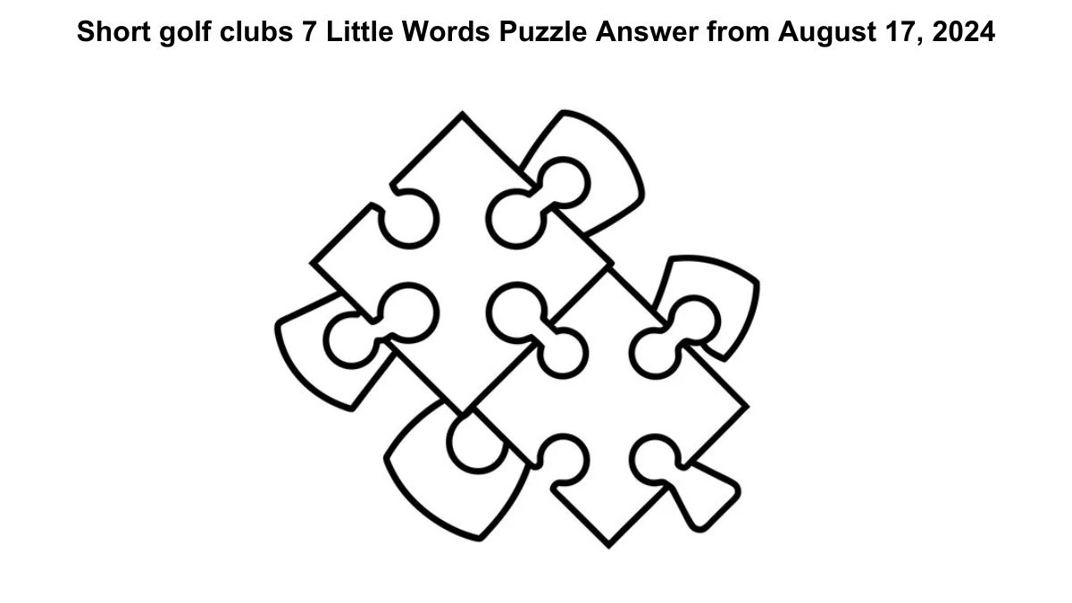 Short golf clubs 7 Little Words Puzzle Answer from August 17, 2024