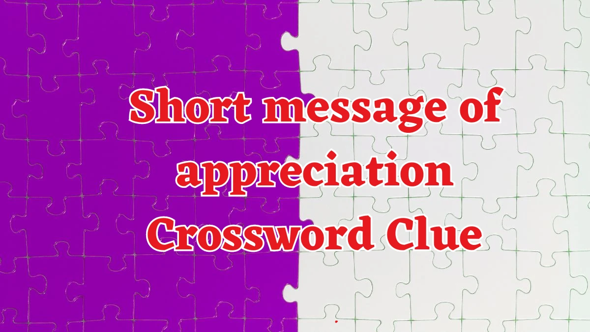 LA Times Short message of appreciation Crossword Clue Puzzle Answer from August 18, 2024