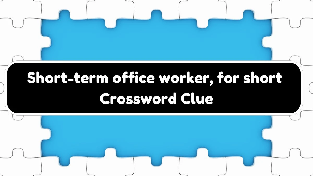 Daily Themed Short-term office worker, for short Crossword Clue Puzzle Answer from August 04, 2024