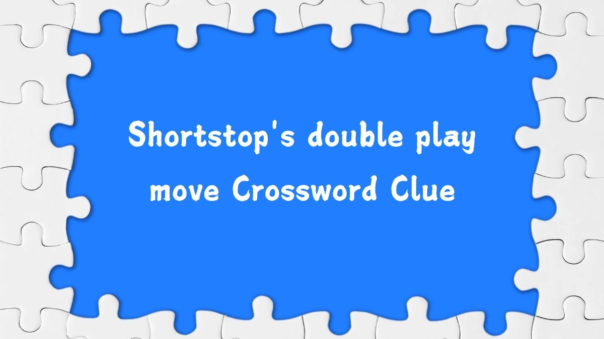 LA Times Shortstop's double play move Crossword Clue Puzzle Answer from August 11, 2024