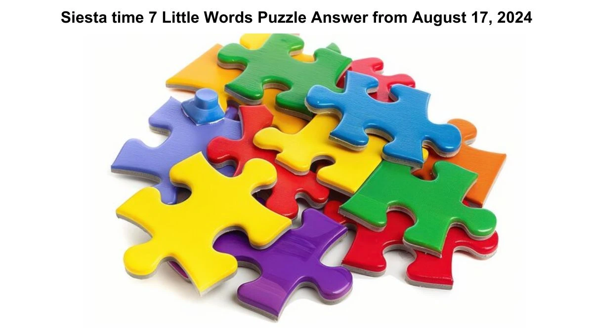 Siesta time 7 Little Words Puzzle Answer from August 17, 2024