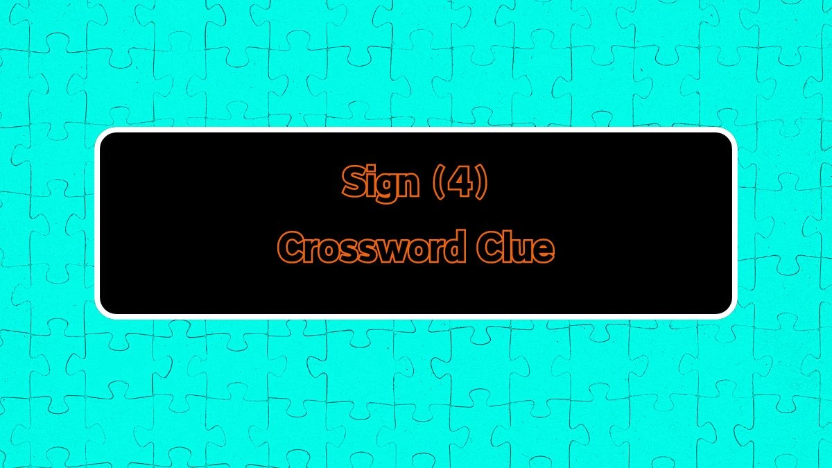 Sign (4) NYT Crossword Clue Puzzle Answer on August 10, 2024