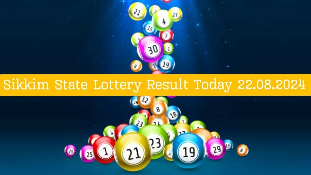 Sikkim State Lottery Result Today 22.08.2024 - Luck or Loss!