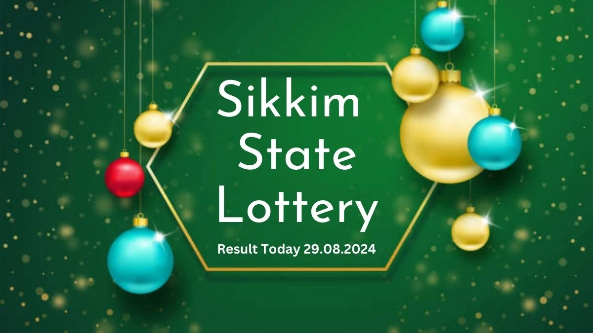 Sikkim State Lottery Result Today 29.08.2024 - Draw Numbers Revealed