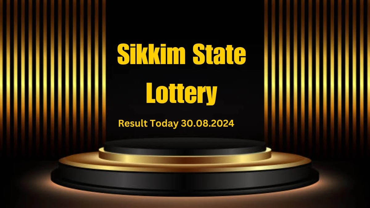 Sikkim State Lottery Result Today 30.08.2024 - Draw Numbers Revealed