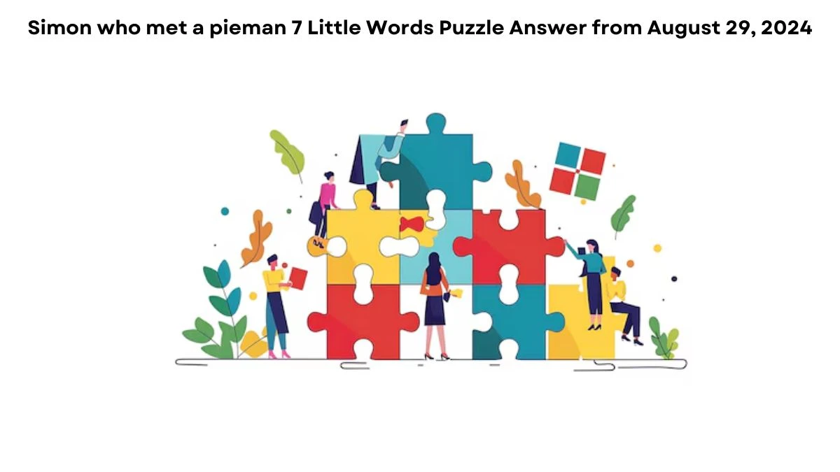 Simon who met a pieman 7 Little Words Puzzle Answers from August 29, 2024