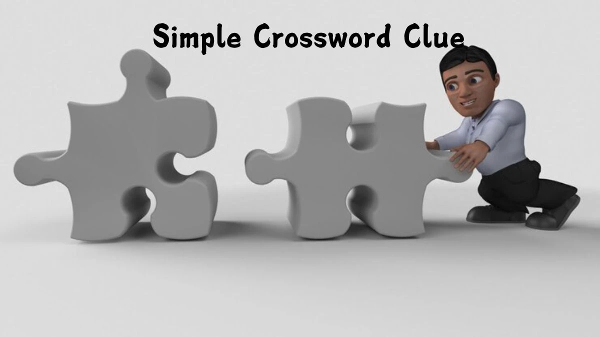 Simple Crossword Clue Answers on August 13, 2024