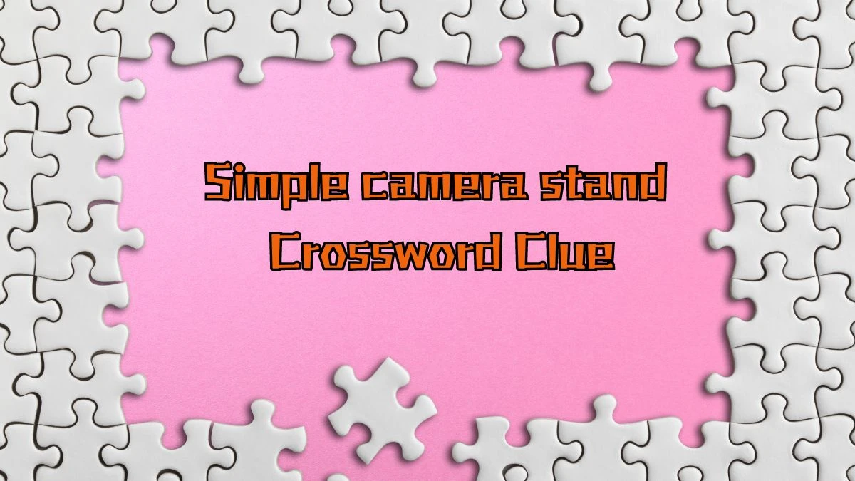 LA Times Simple camera stand Crossword Puzzle Answer from August 16, 2024