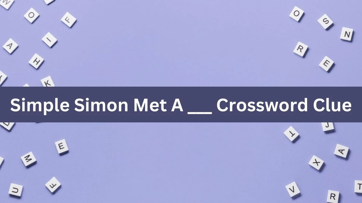 Simple Simon Met A ___ Daily Commuter Crossword Clue Puzzle Answer from August 20, 2024