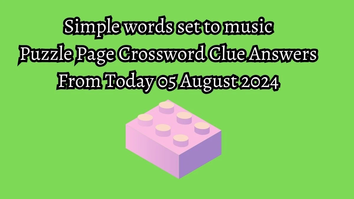 Simple words set to music Puzzle Page Crossword Clue Puzzle Answer from August 05, 2024