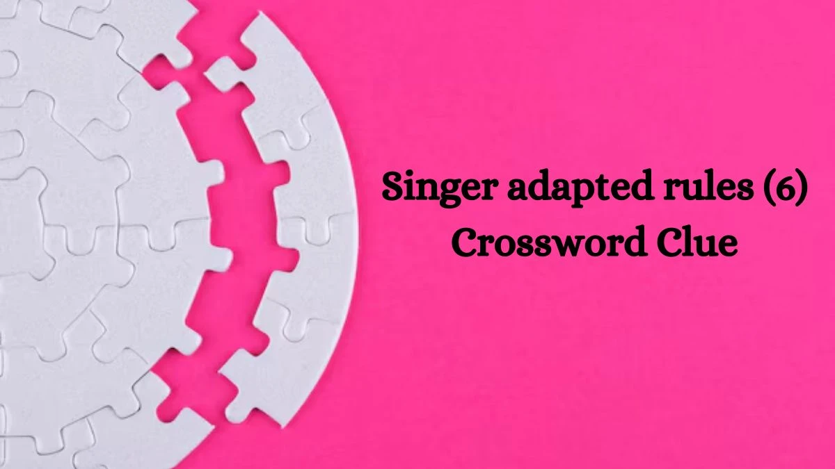 Singer adapted rules (6) Crossword Clue Puzzle Answer from August 09, 2024