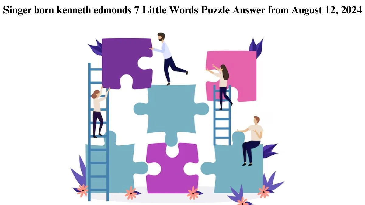 Singer born kenneth edmonds 7 Little Words Puzzle Answer from August 12, 2024