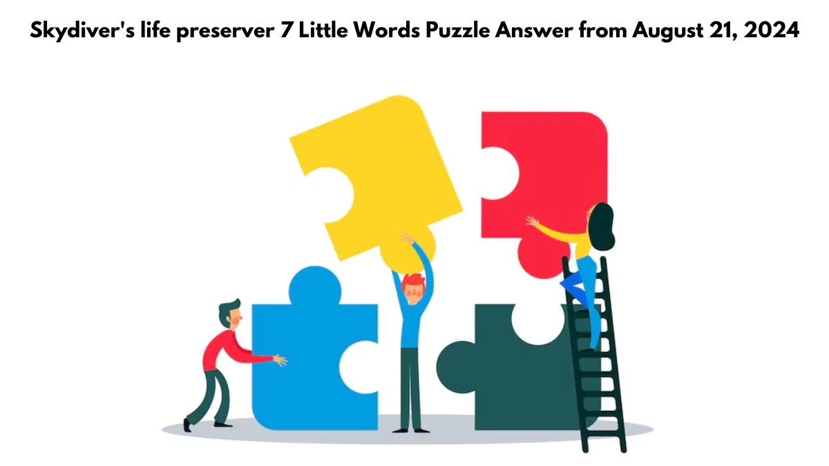 Skydiver's life preserver 7 Little Words Puzzle Answer from August 21, 2024