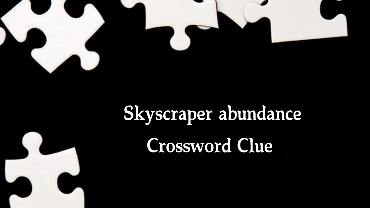 LA Times Skyscraper abundance Crossword Puzzle Answer from August 21, 2024