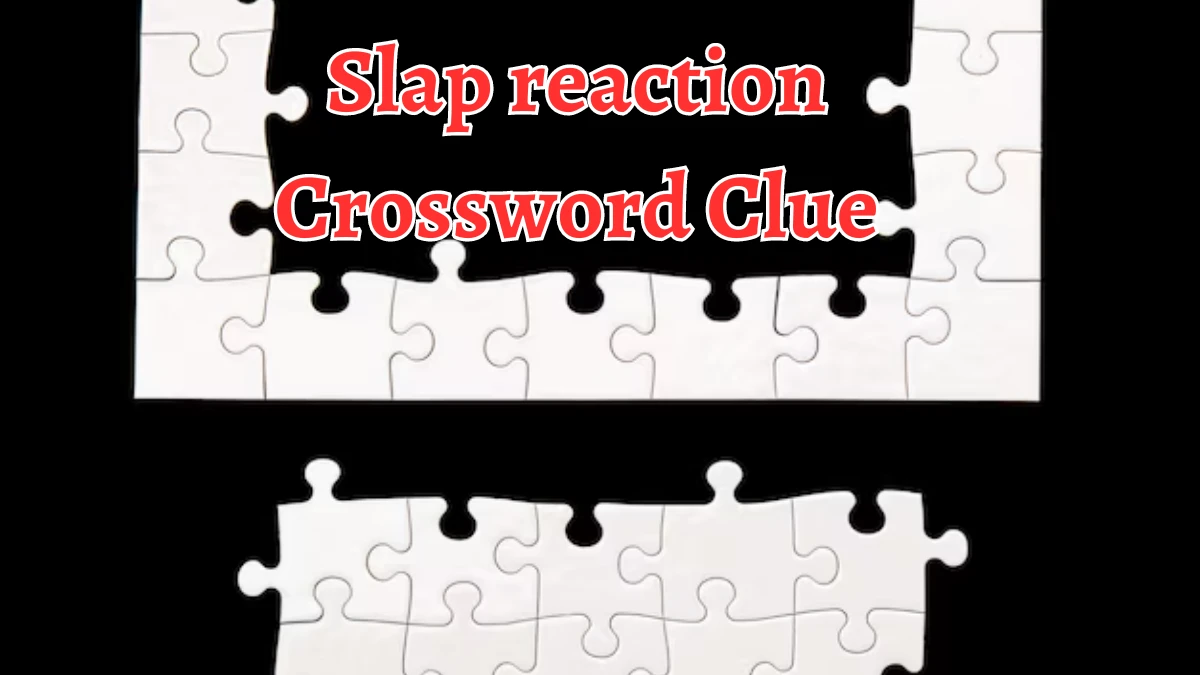 Slap reaction Daily Themed Crossword Clue 3 letters Puzzle Answer from August 12, 2024