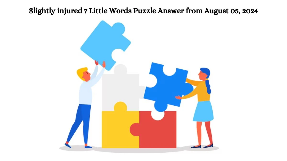 Slightly injured 7 Little Words Puzzle Answer from August 05, 2024