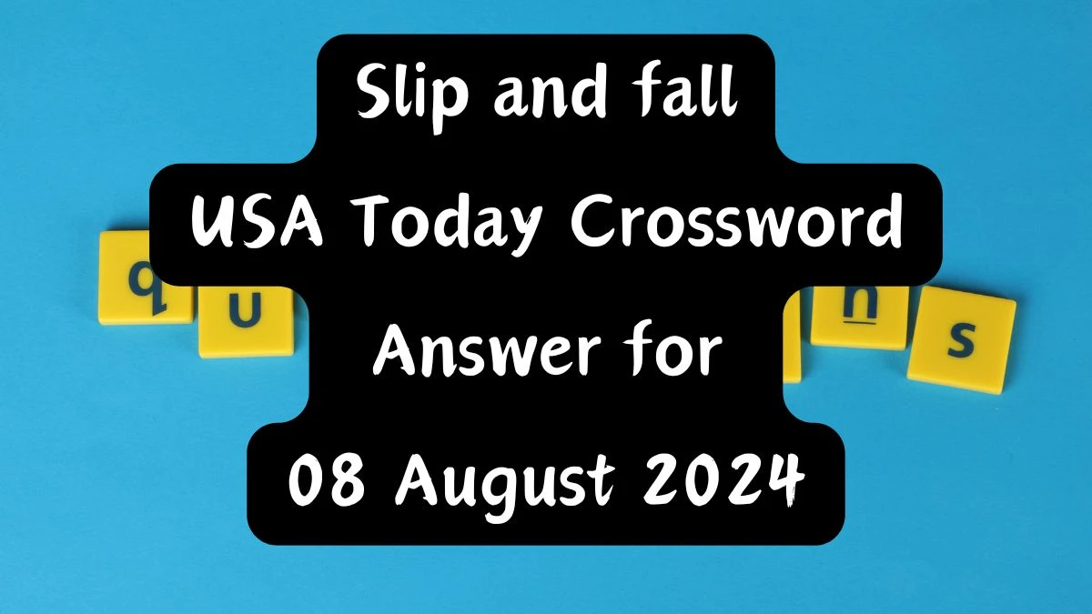 USA Today Slip and fall Crossword Clue Puzzle Answer from August 08, 2024