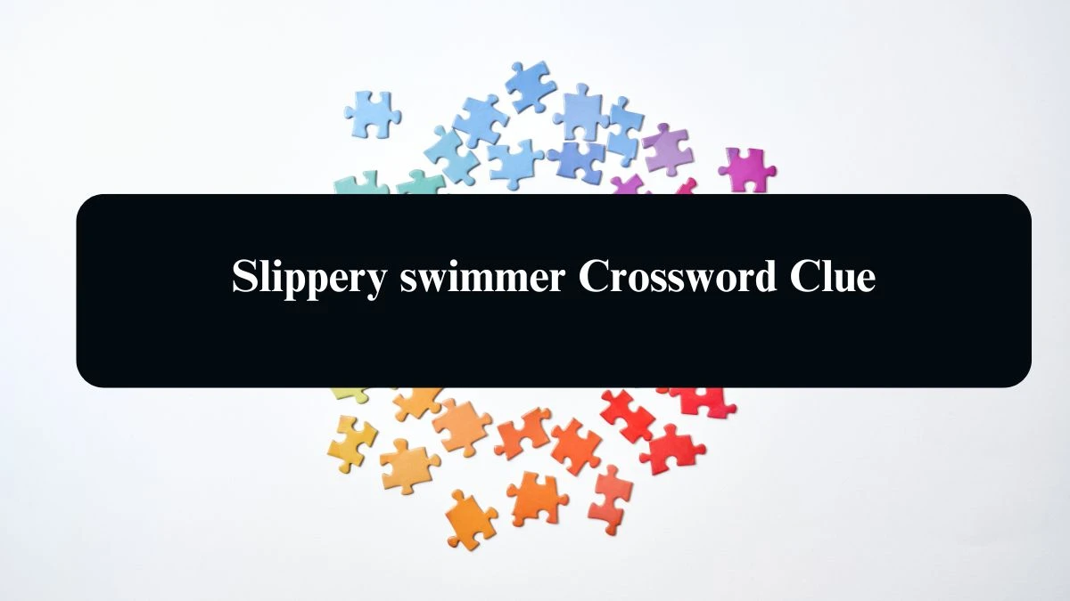 Slippery swimmer Daily Themed Crossword Clue Puzzle Answer from August 15, 2024