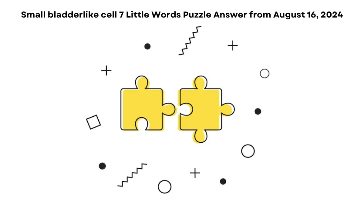 Small bladderlike cell 7 Little Words Puzzle Answer from August 16, 2024