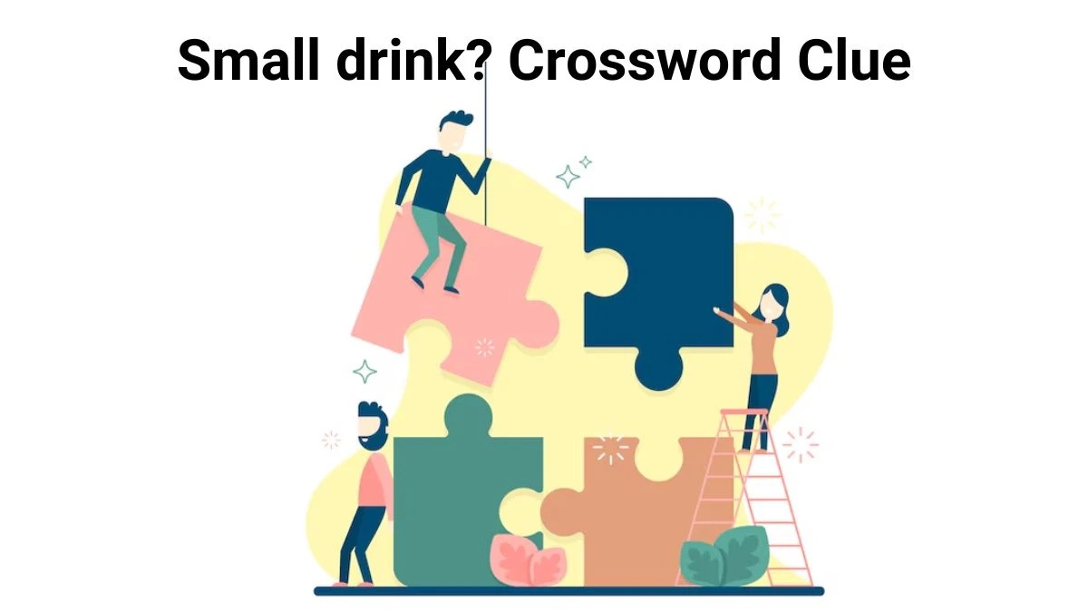 LA Times Small drink? Crossword Puzzle Answer from August 08, 2024