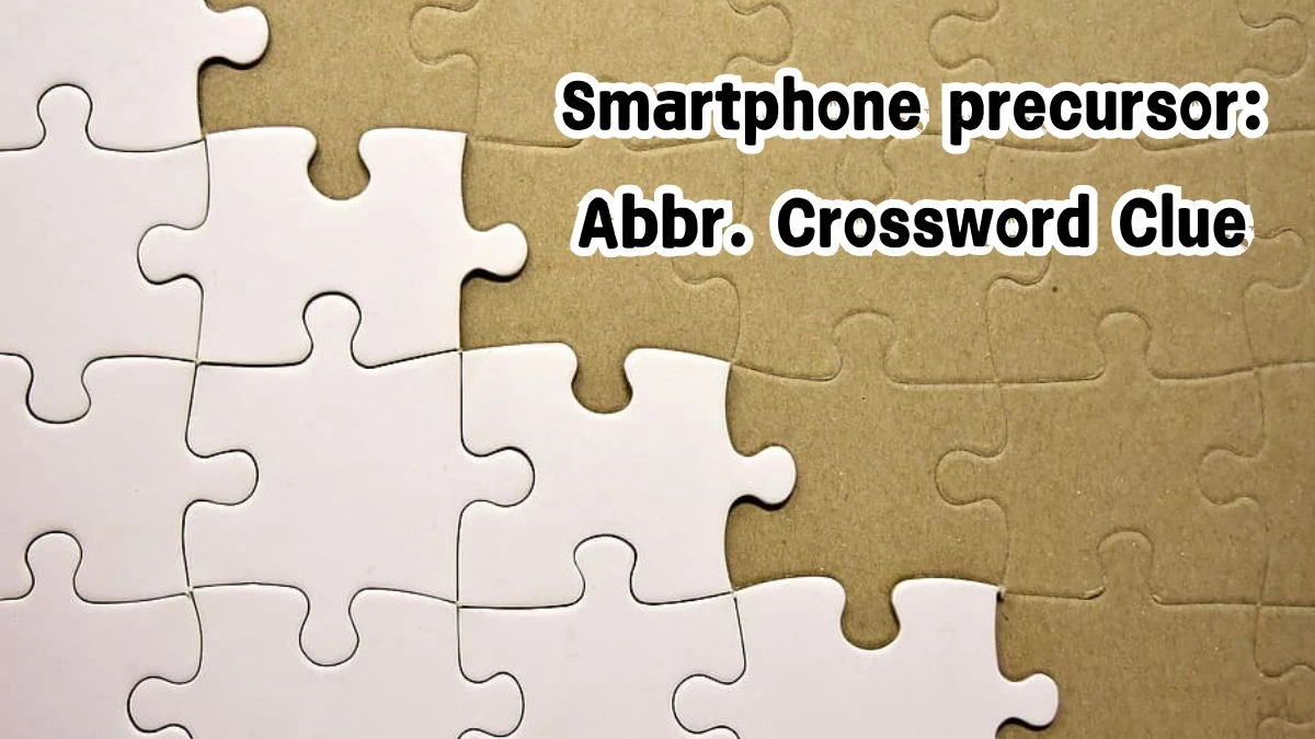 Smartphone precursor: Abbr. Daily Commuter Crossword Clue Puzzle Answer from August 15, 2024