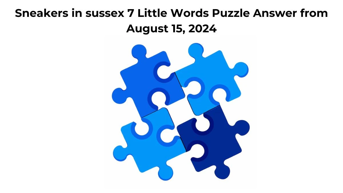 Sneakers in sussex 7 Little Words Puzzle Answer from August 15, 2024