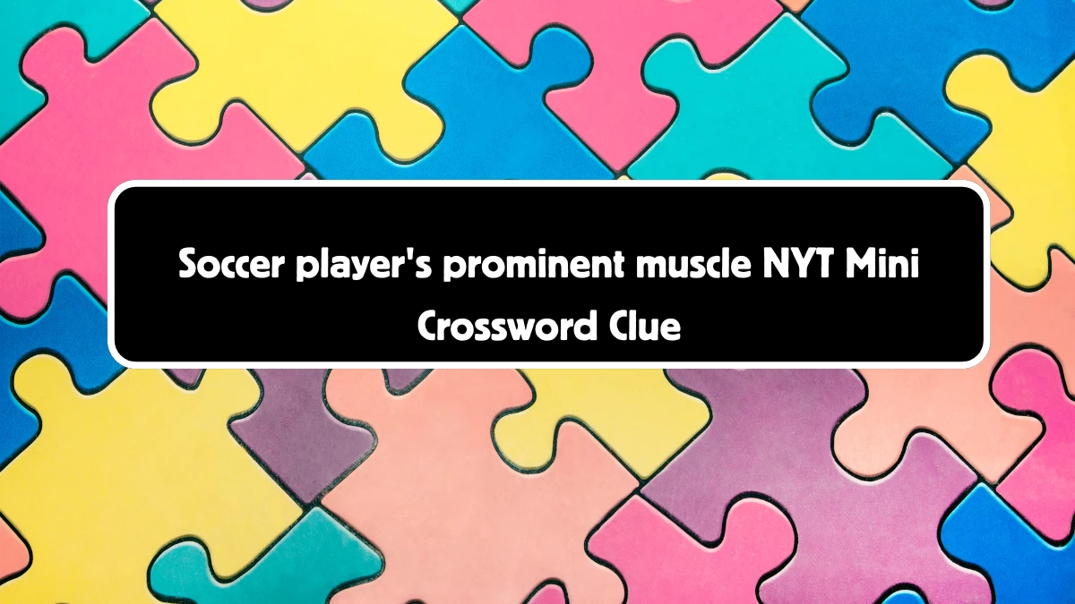 Soccer player's prominent muscle NYT Crossword Clue