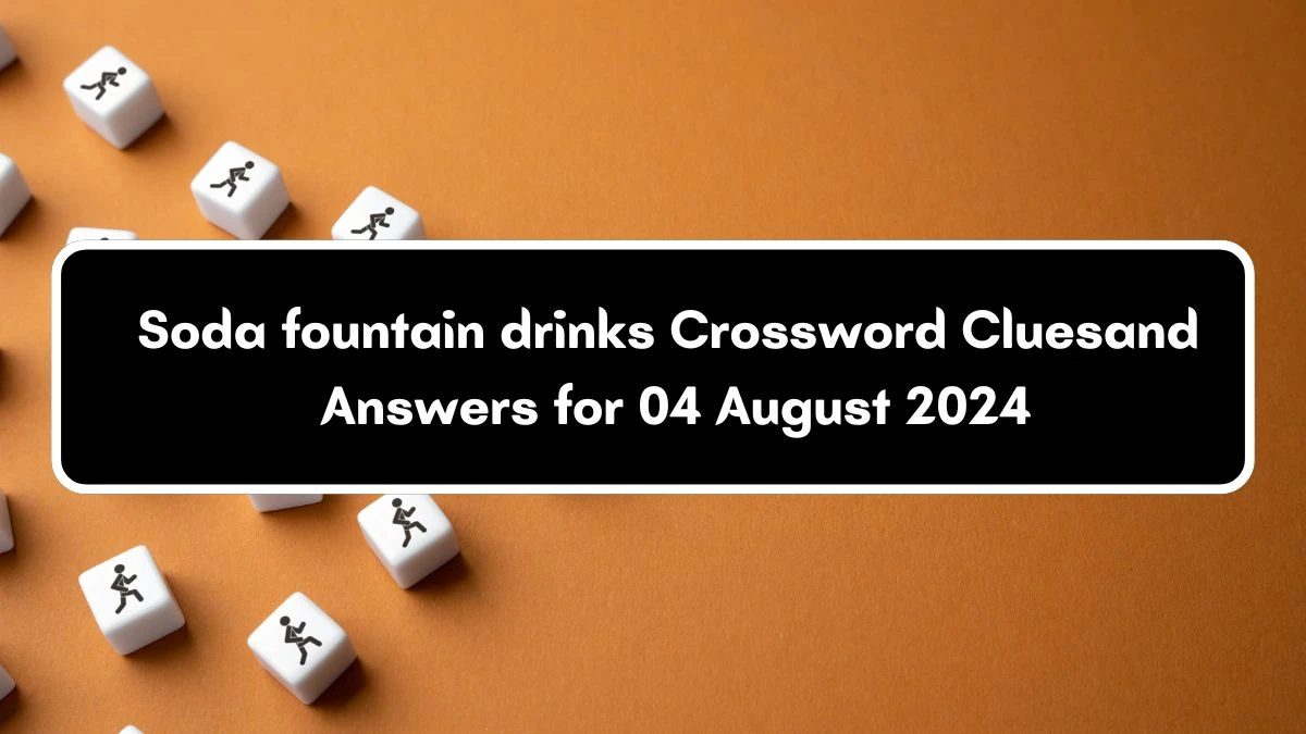 LA Times Soda fountain drinks Crossword Puzzle Answer from August 04, 2024