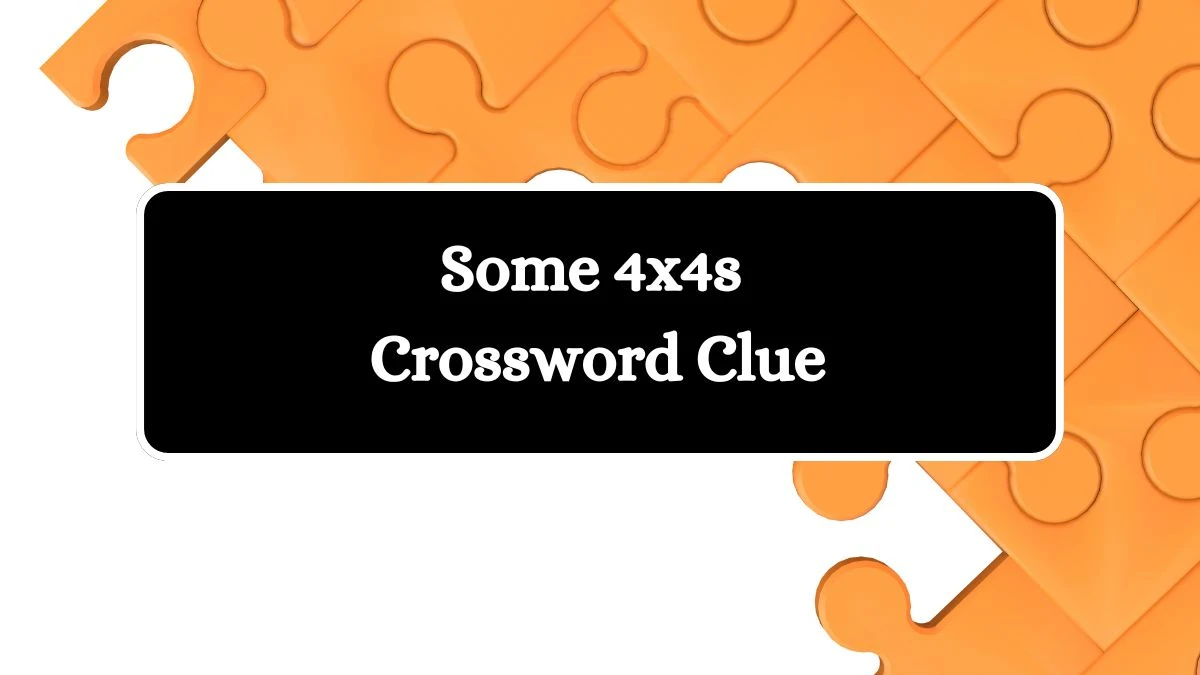 Some 4x4s Universal Crossword Clue Puzzle Answer from August 12, 2024