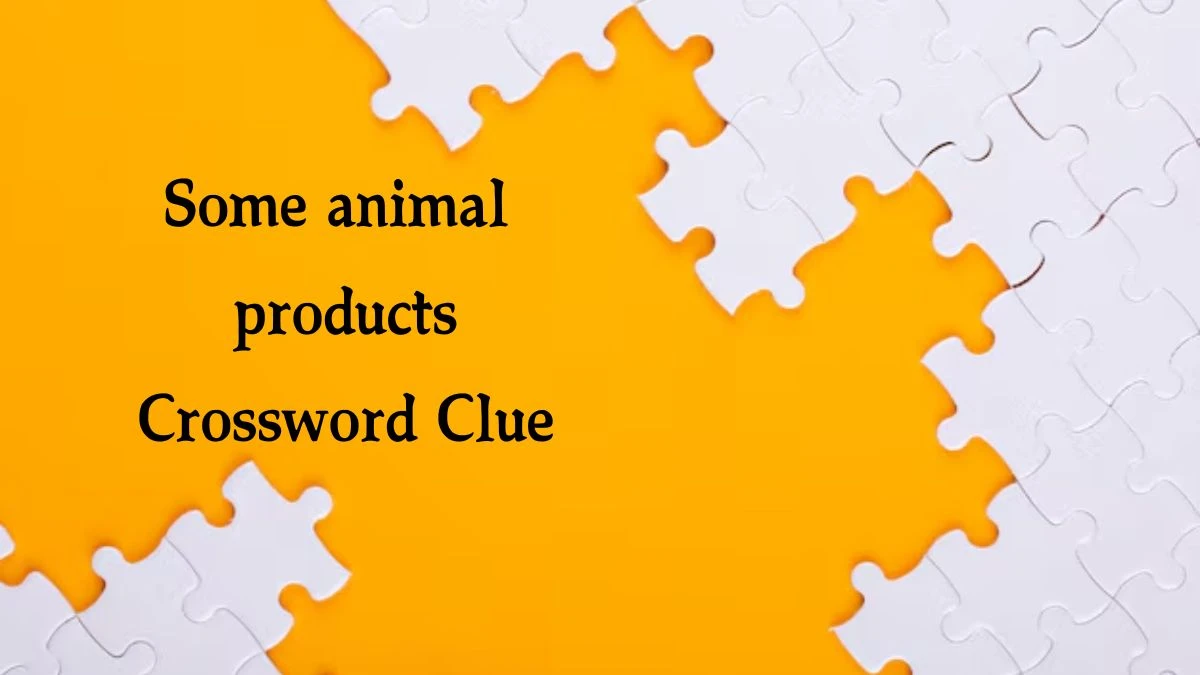 Some animal products NYT Crossword Clue Puzzle Answer on August 10, 2024