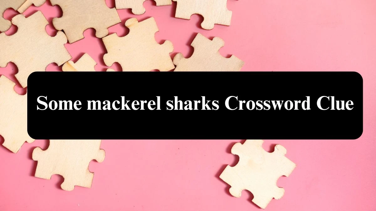 USA Today Some mackerel sharks Crossword Clue Puzzle Answer from August 07, 2024