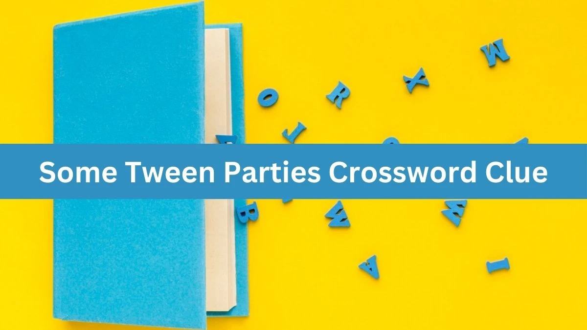 LA Times Some Tween Parties Crossword Clue Puzzle Answer from August 21, 2024