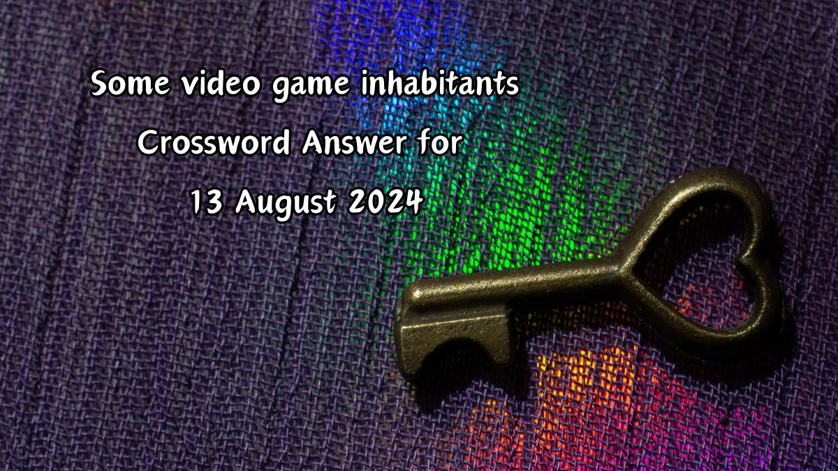 LA Times Some video game inhabitants Crossword Clue Puzzle Answer from August 13, 2024