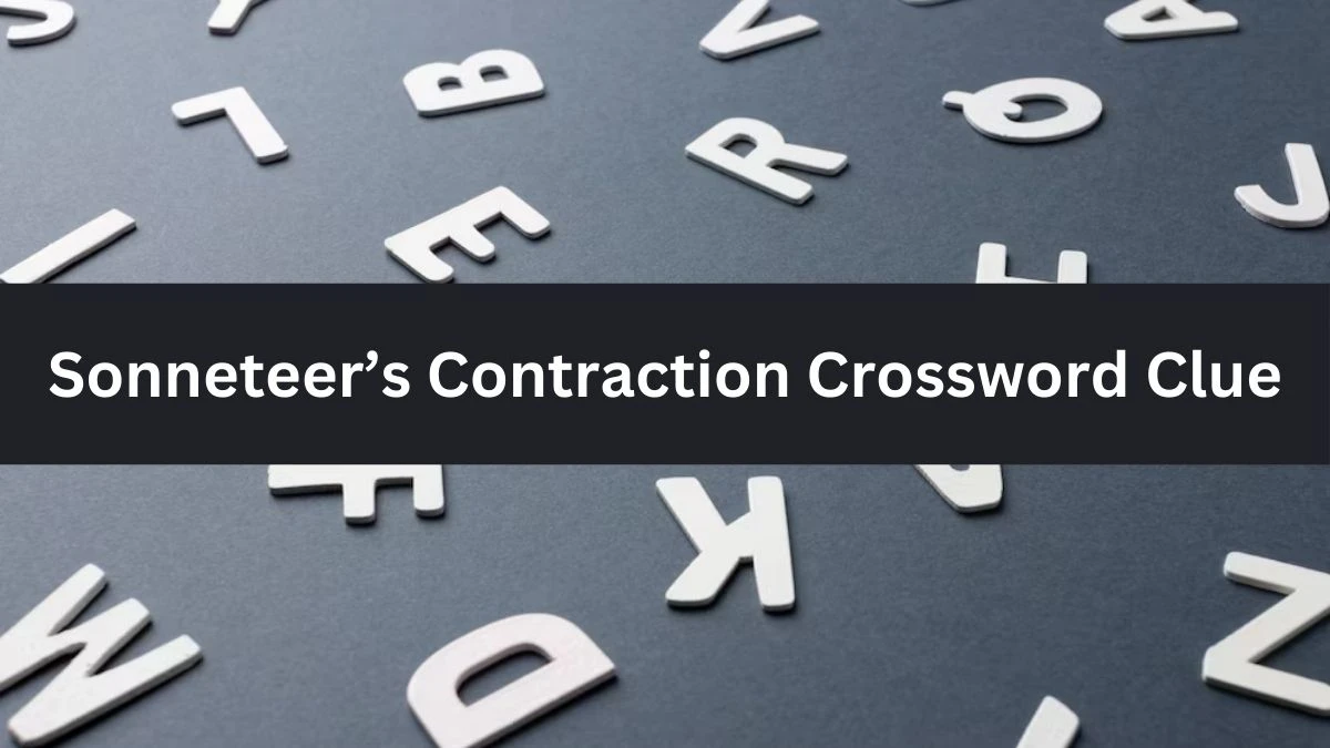 NYT Sonneteer’s Contraction Crossword Clue Puzzle Answer from August 06, 2024