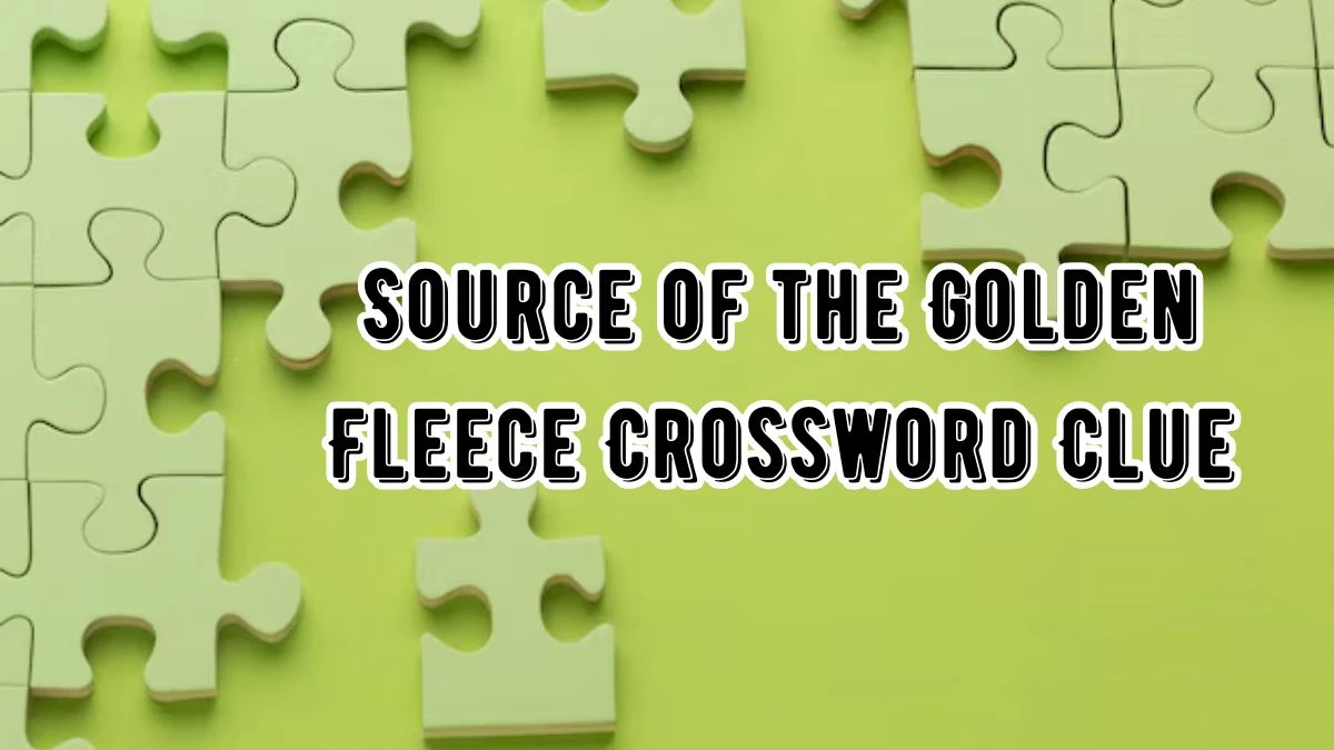 NYT Source of the Golden Fleece Crossword Clue Puzzle Answer from August 22, 2024