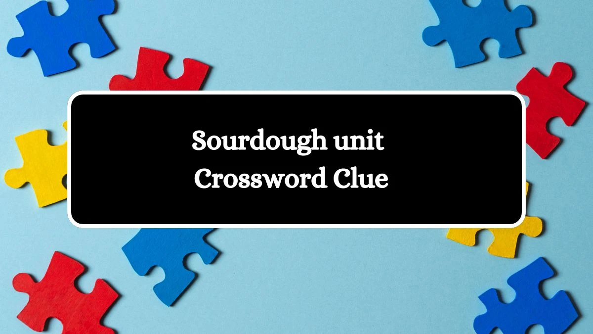 Universal Sourdough unit Crossword Clue Puzzle Answer from August 07, 2024