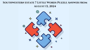 Southwestern estate 7 Little Words Puzzle Answer from August 13, 2024