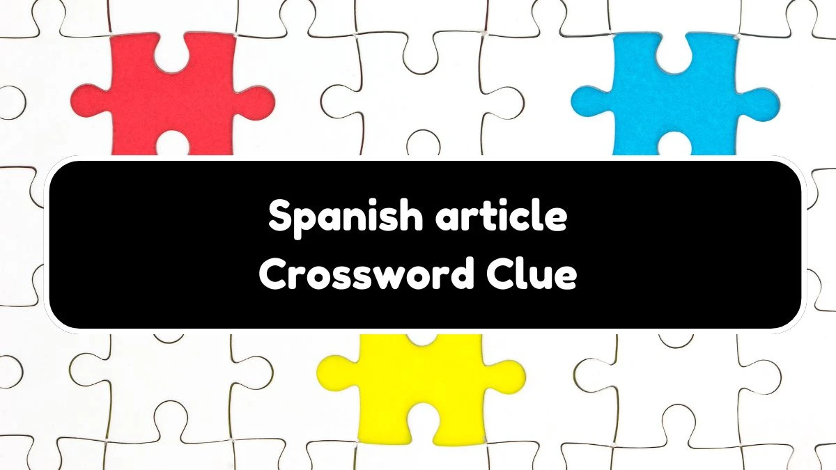 LA Times Spanish article Crossword Puzzle Answer from August 18, 2024