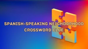 NYT Spanish-speaking neighborhood Crossword Clue Puzzle Answer from August 28, 2024