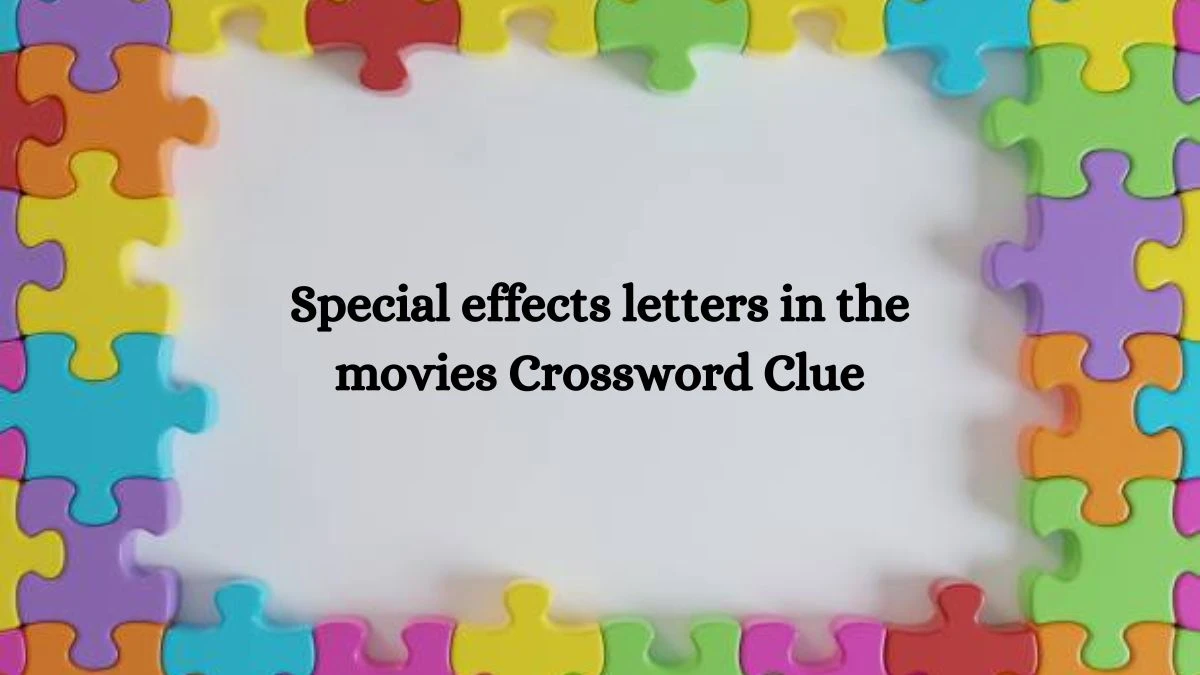 Daily Themed Special effects letters in the movies Crossword Clue Puzzle Answer from August 08, 2024