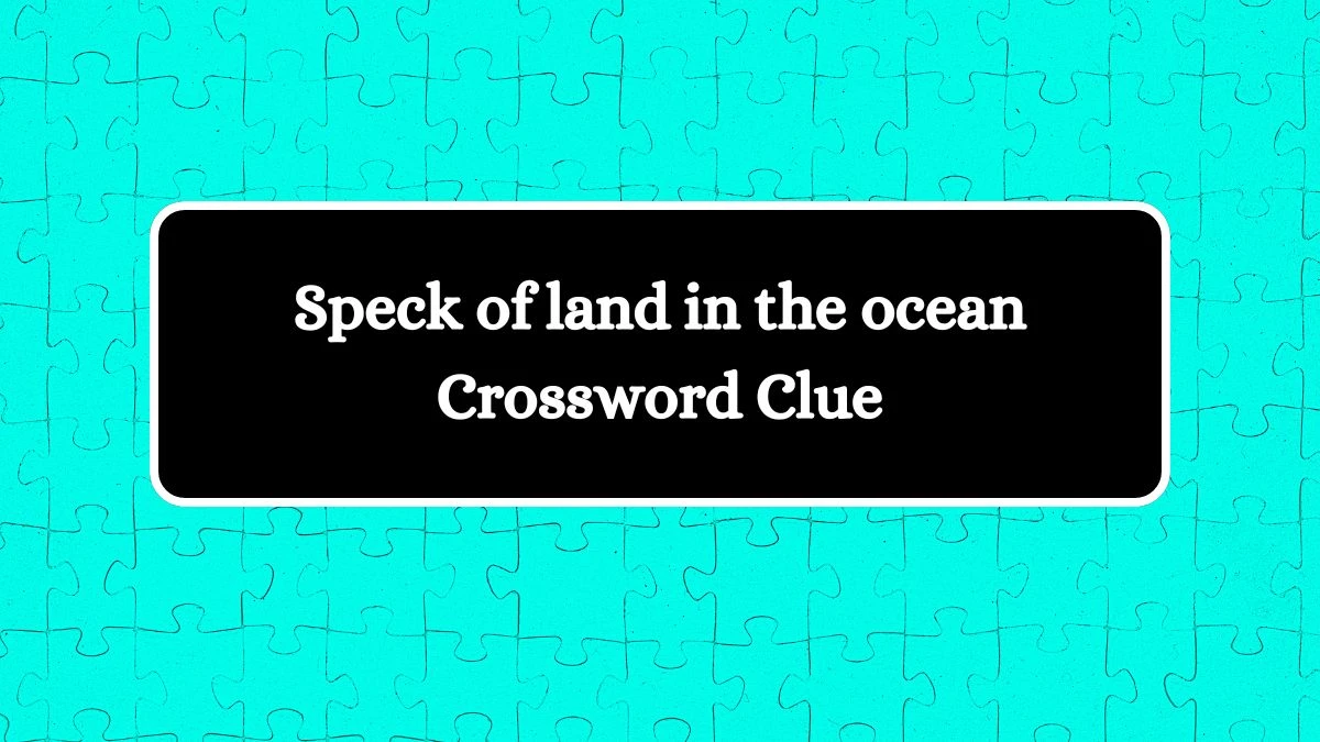 USA Today Speck of land in the ocean Crossword Clue Puzzle Answer from August 20, 2024