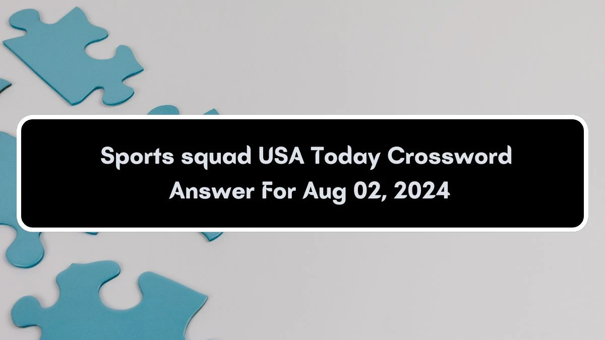 USA Today Sports squad Crossword Clue Puzzle Answer from August 02, 2024