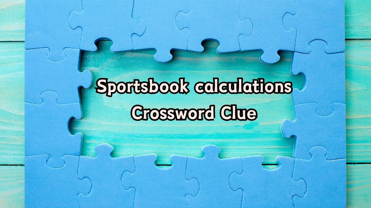 LA Times Sportsbook calculations Crossword Clue Puzzle Answer from August 06, 2024